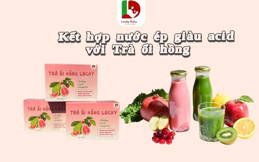 Kết hợp nước ép giàu acid với Trà ổi hồng LuckyBaby