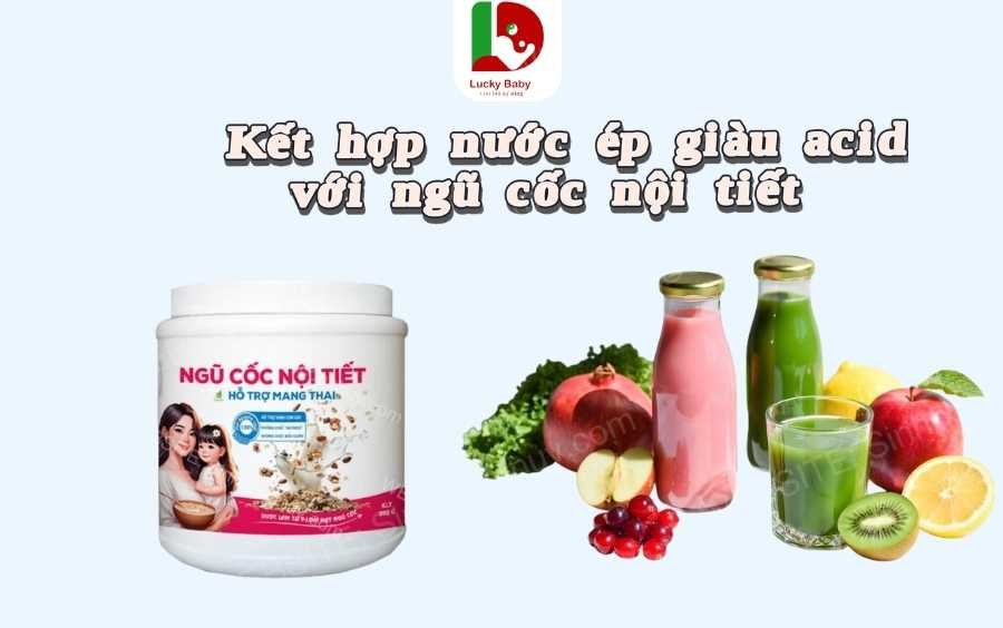 Kết hợp nước ép giàu acid với ngũ cốc nội tiết Lucky Baby