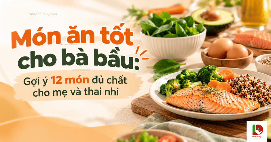 Món ăn tốt cho bà bầu Gợi ý 12 món đủ chất cho mẹ và thai nhi
